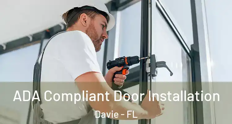  ADA Compliant Door Installation Davie - FL