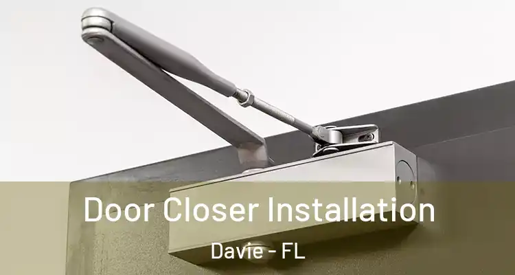  Door Closer Installation Davie - FL