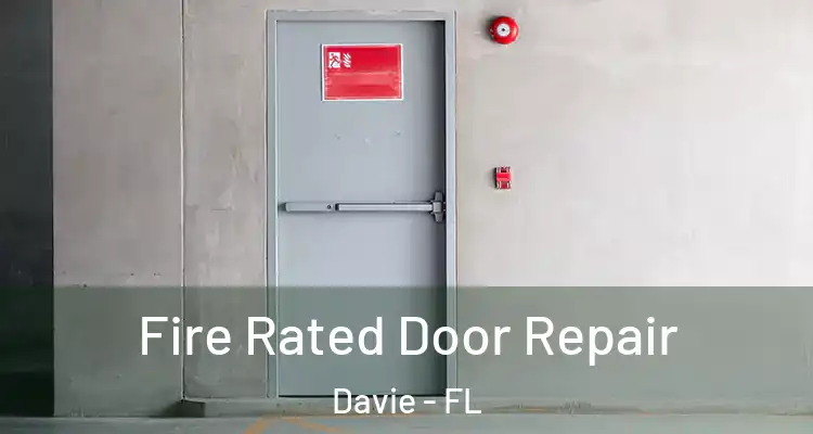  Fire Rated Door Repair Davie - FL