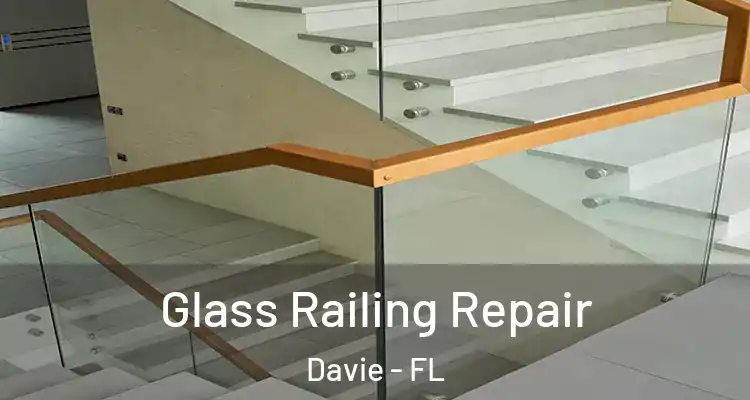  Glass Railing Repair Davie - FL