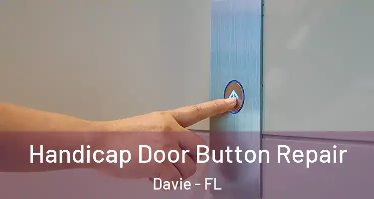  Handicap Door Button Repair Davie - FL