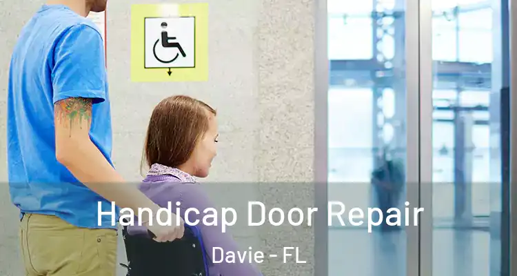  Handicap Door Repair Davie - FL