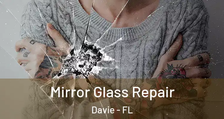  Mirror Glass Repair Davie - FL