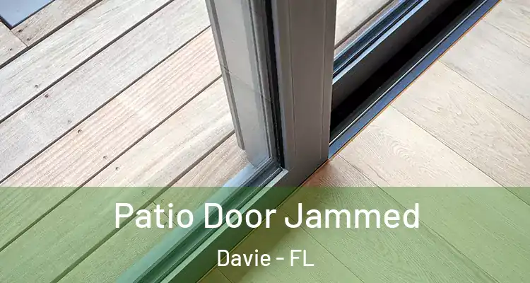  Patio Door Jammed Davie - FL