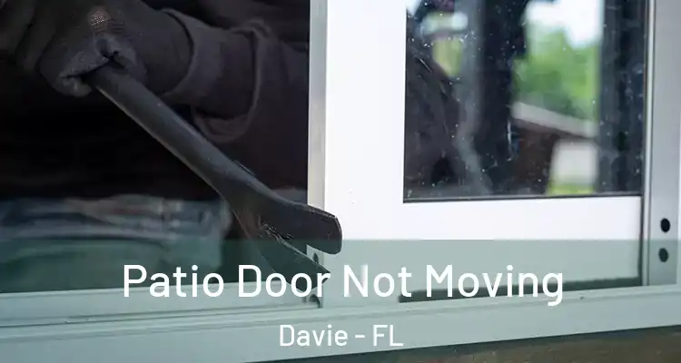  Patio Door Not Moving Davie - FL