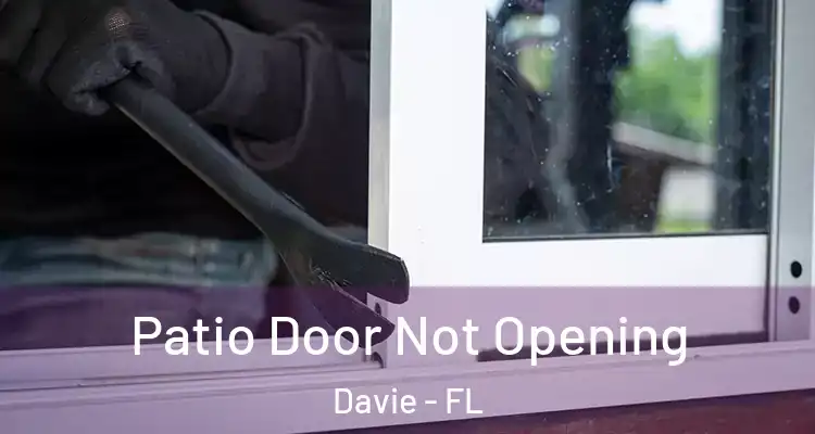 Patio Door Not Opening Davie - FL