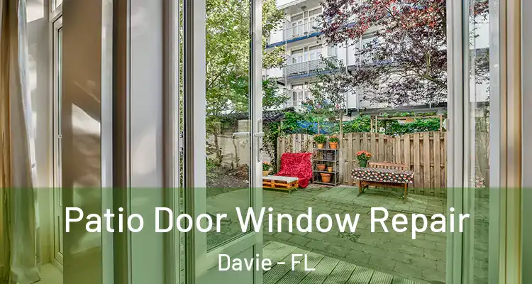  Patio Door Window Repair Davie - FL