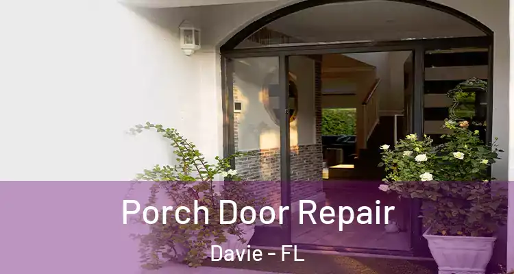 Porch Door Repair Davie - FL