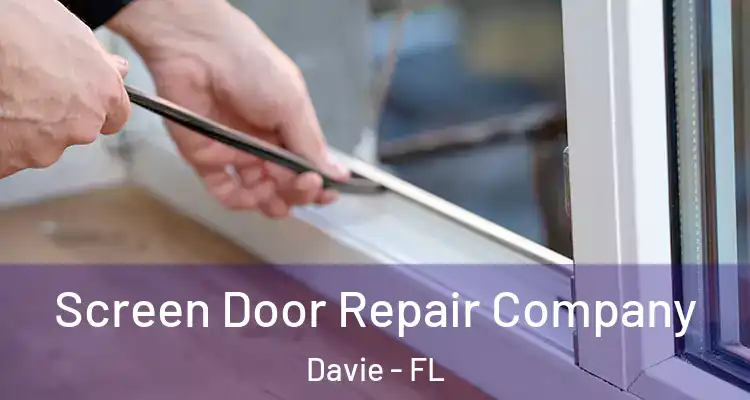  Screen Door Repair Company Davie - FL