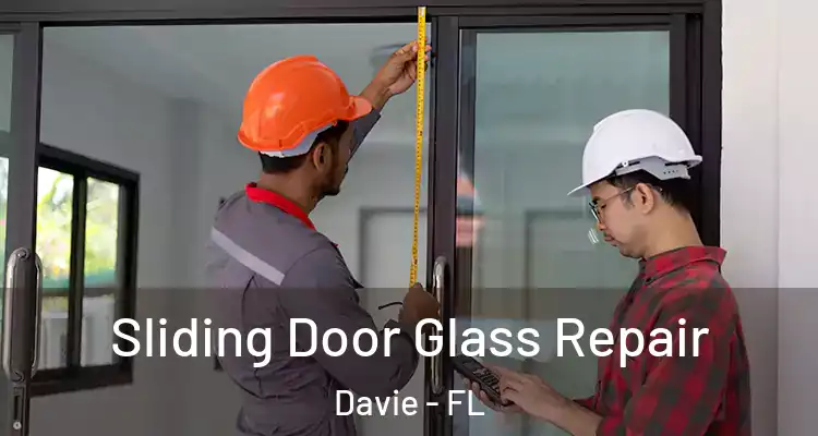  Sliding Door Glass Repair Davie - FL