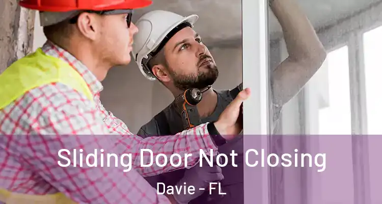  Sliding Door Not Closing Davie - FL