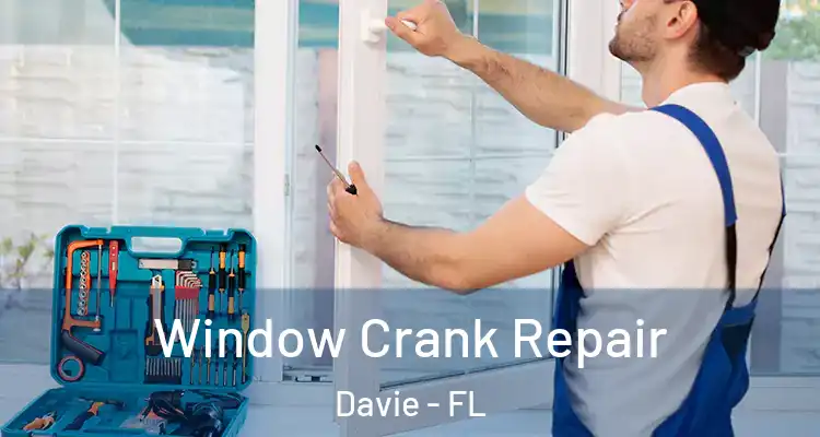  Window Crank Repair Davie - FL